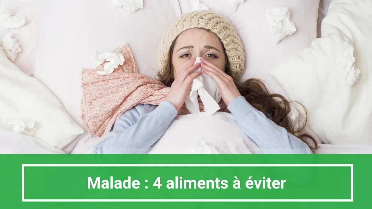 Les aliments à éviter lorsque vous êtes malade