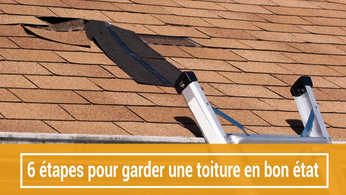 6 étapes pour garder une toiture en bon état