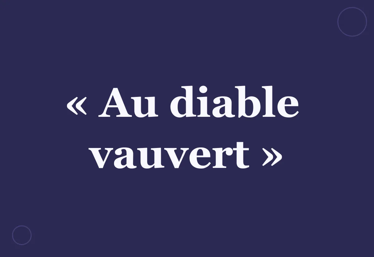 D’où vient l’expression « au diable vauvert » ?