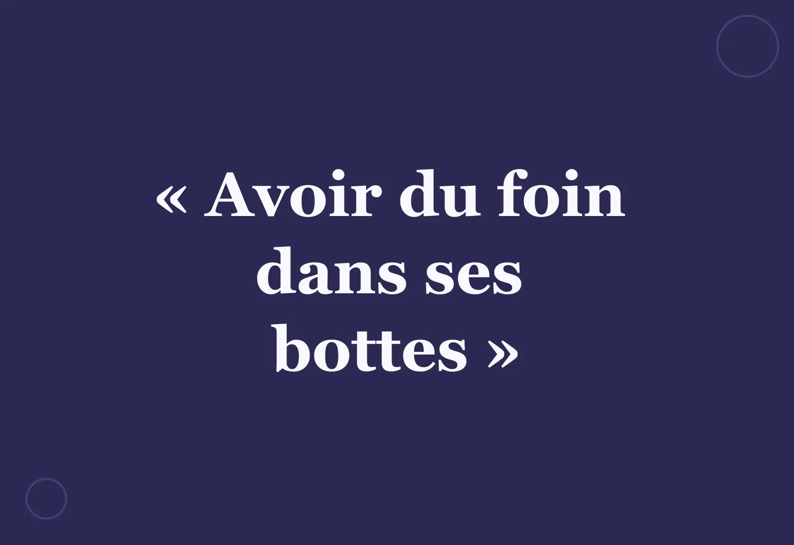 Pourquoi dit-on « avoir du foin dans ses bottes » ?