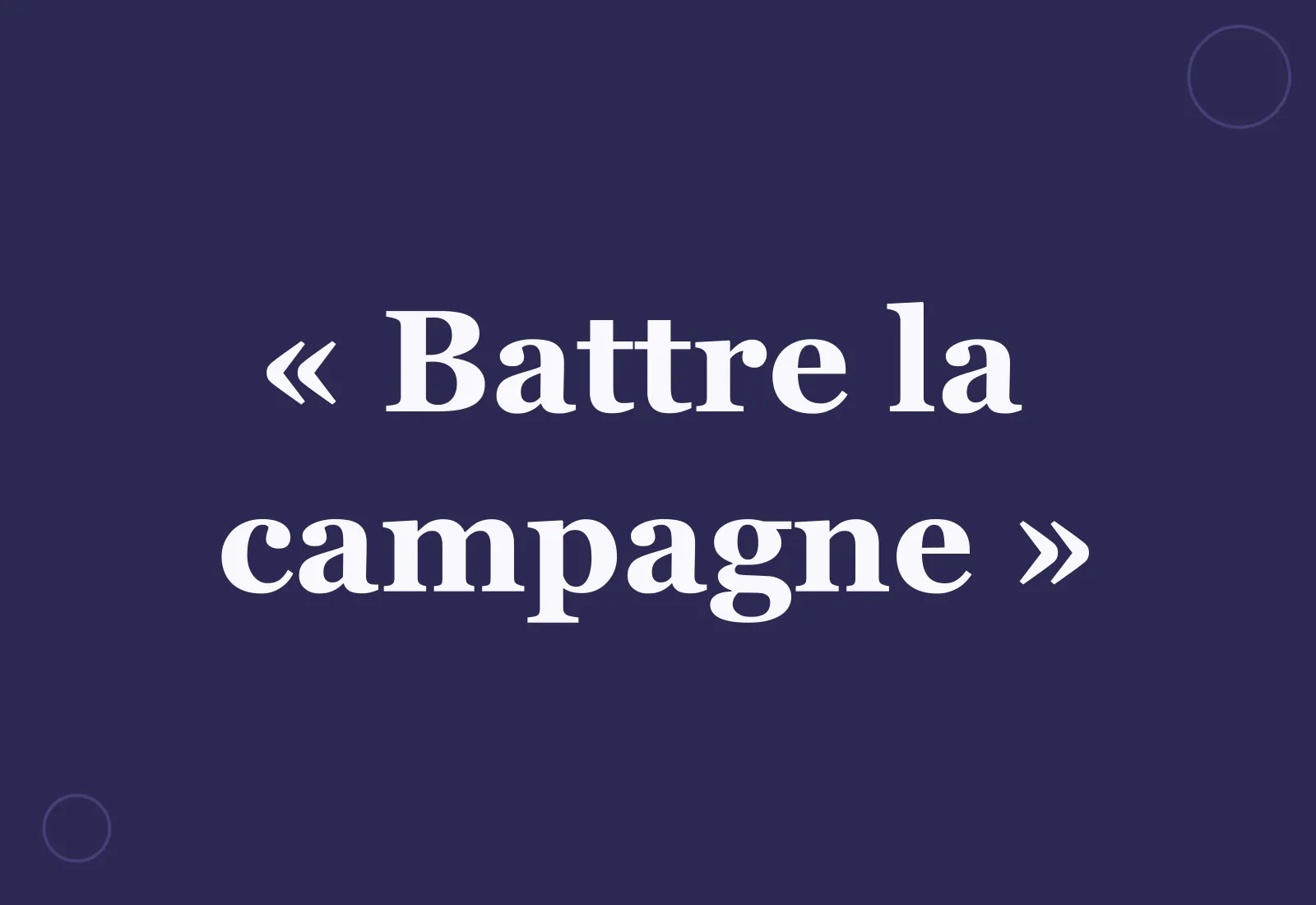 Quelle est l’origine de l’expression « battre la campagne » ?