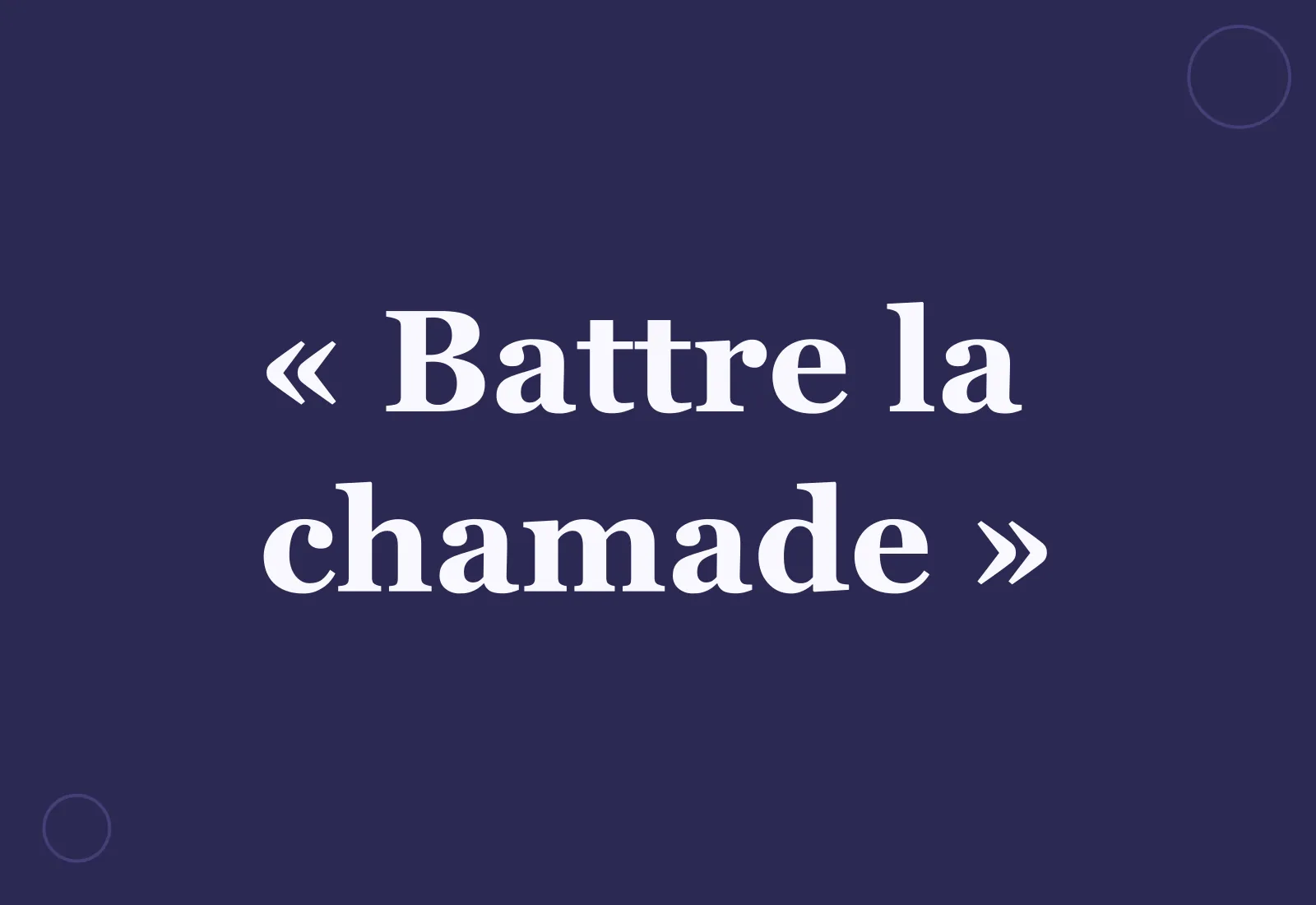 D’où vient l’expression « battre la chamade » ?