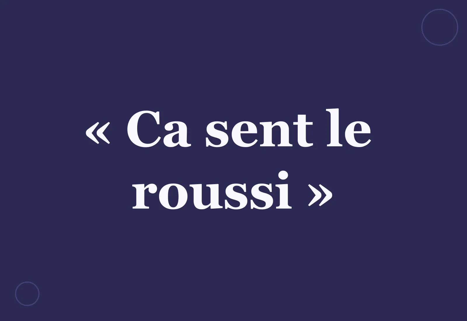 Quelle est l’origine de l'expression « ça sent le roussi » ?