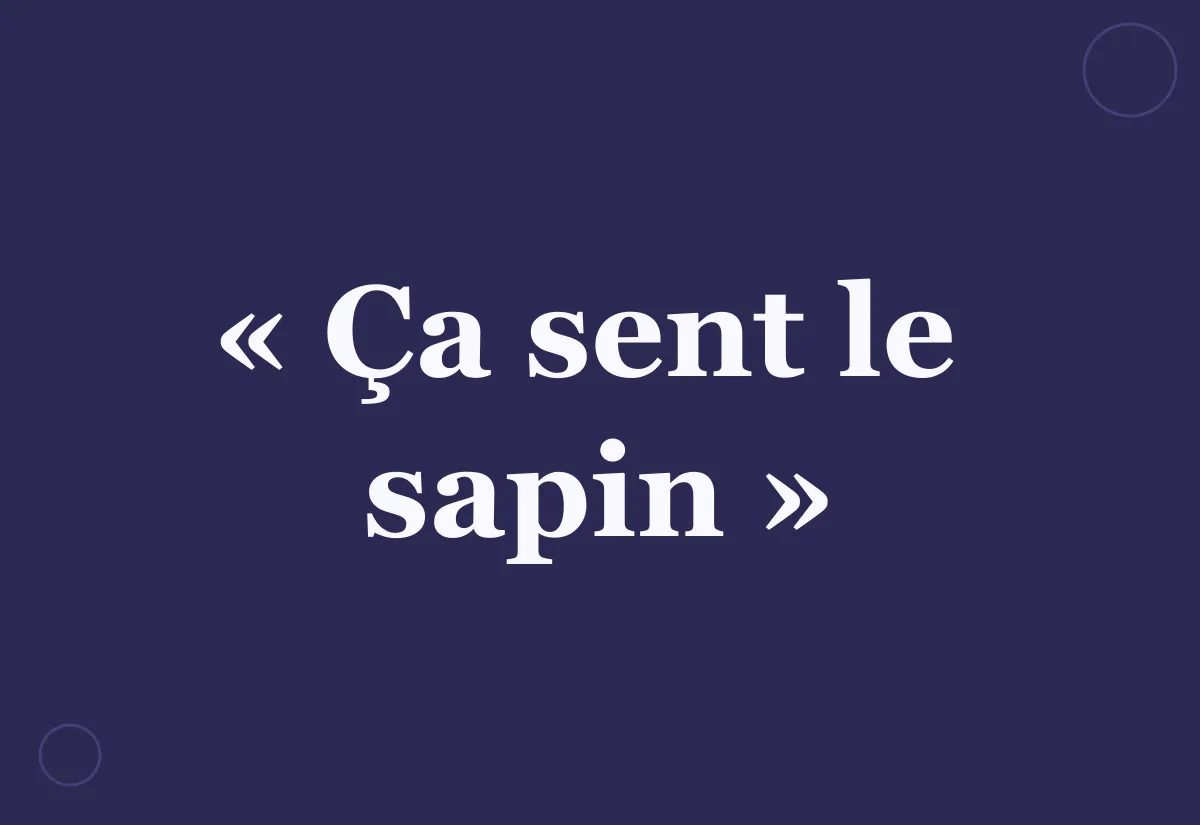 Ça sent le sapin : d'où vient cette expression ?