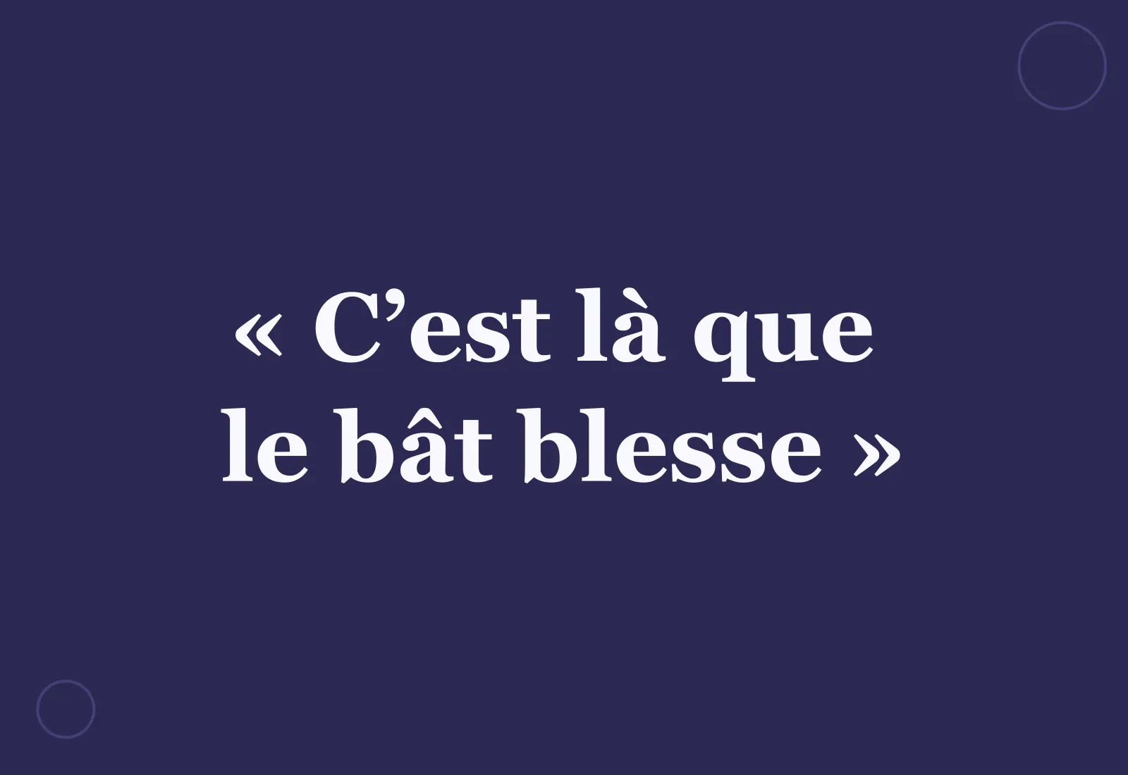 Pourquoi dit-on « c’est là que le bât blesse » ?