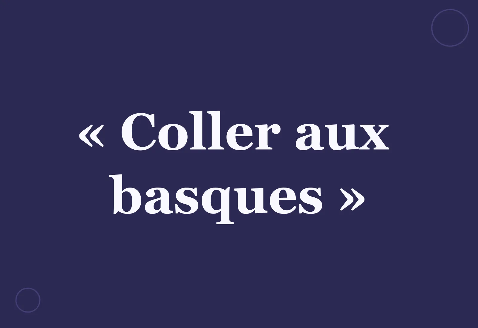 D’où vient l’expression « coller aux basques » ?