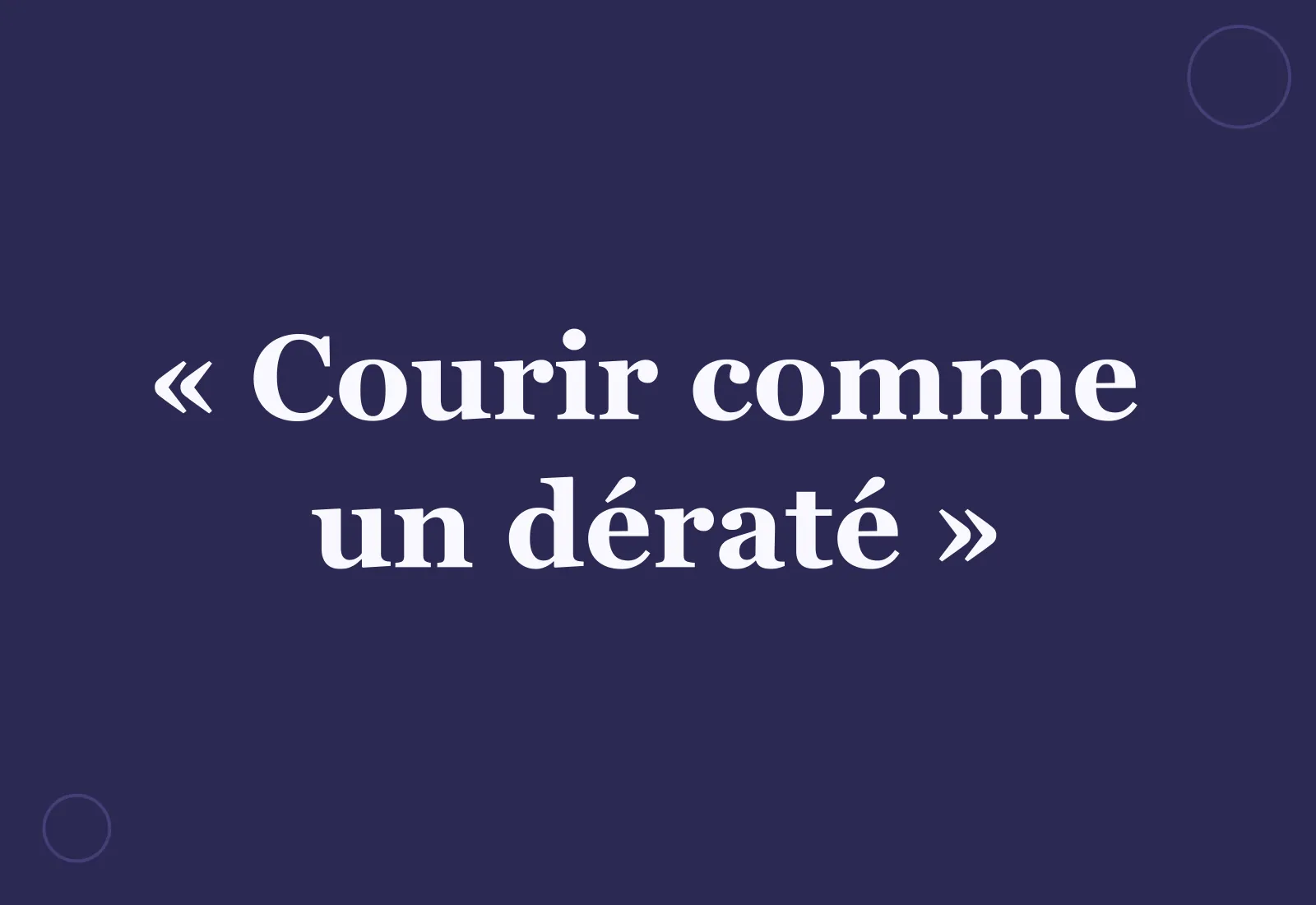 D’où vient l’expression « courir comme un dératé » ?