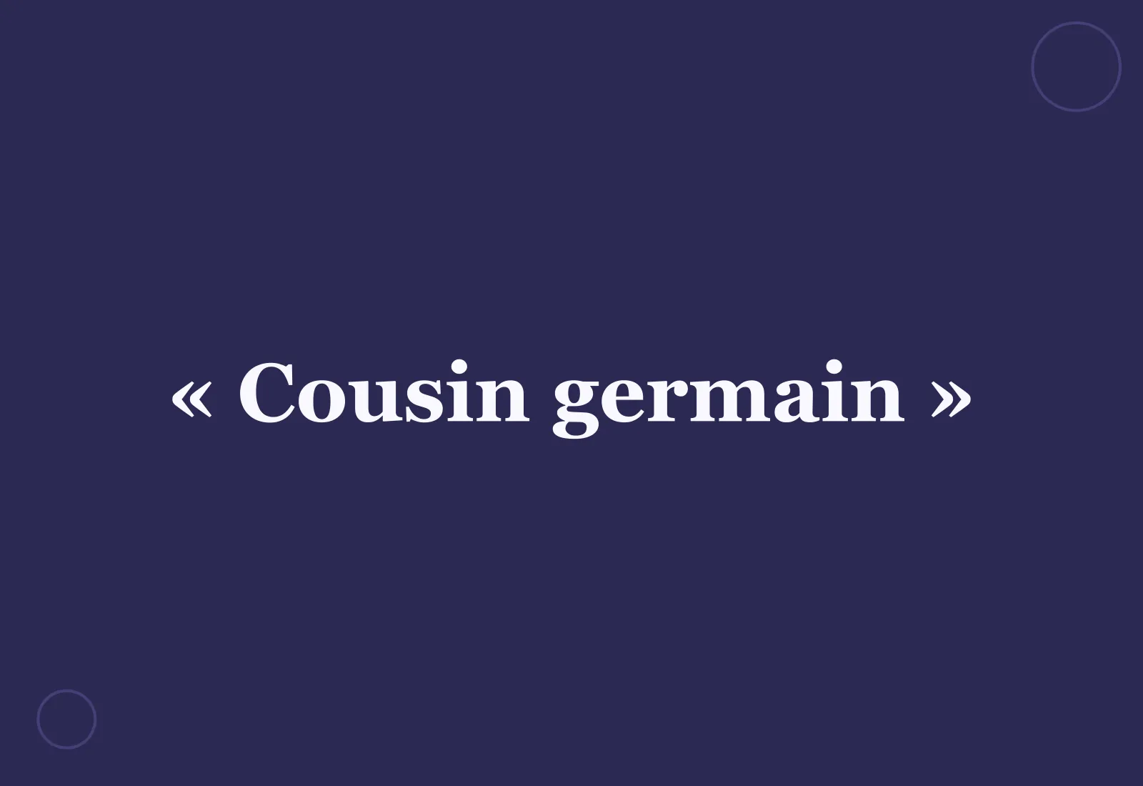 Pourquoi dit-on un « cousin germain » ?