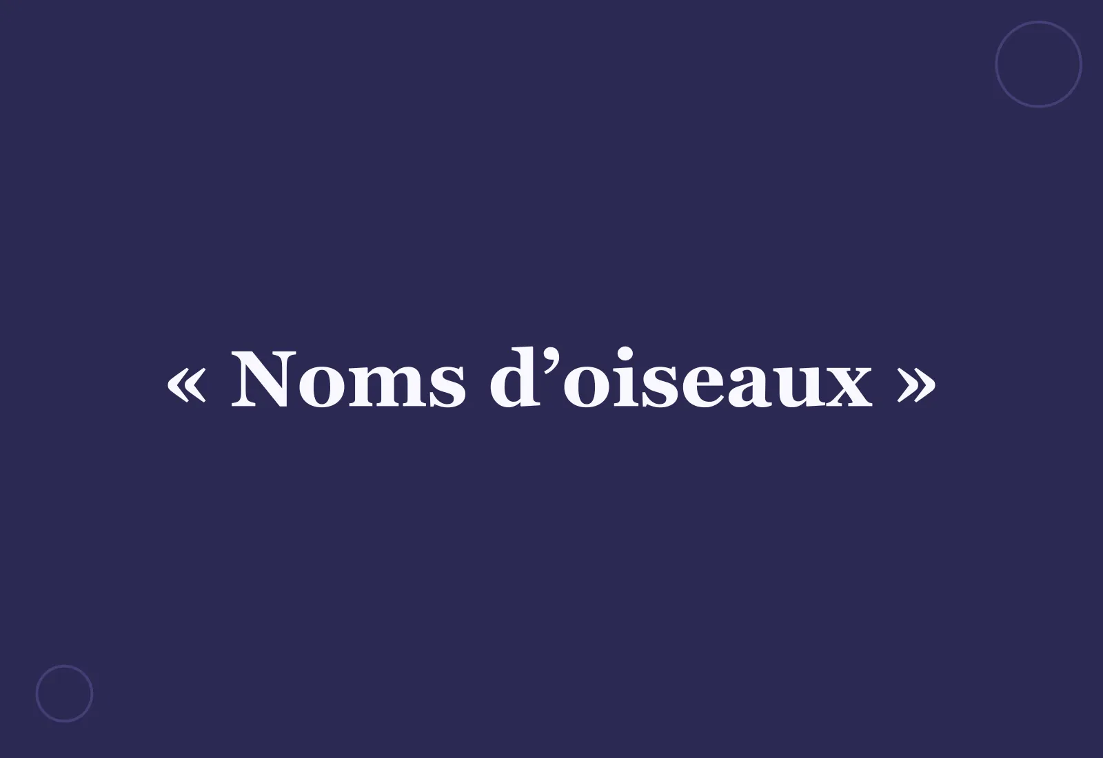 Pourquoi dit-on des « noms d’oiseaux » ?