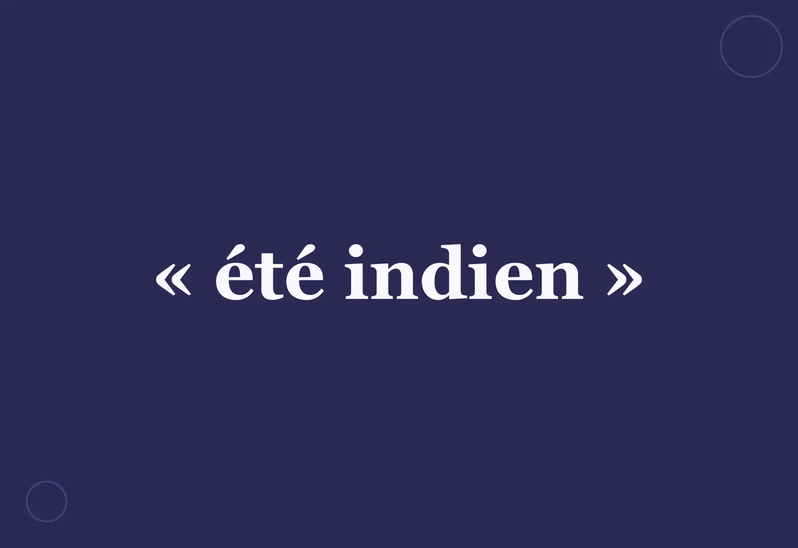 Pourquoi dit-on un « été indien » ?