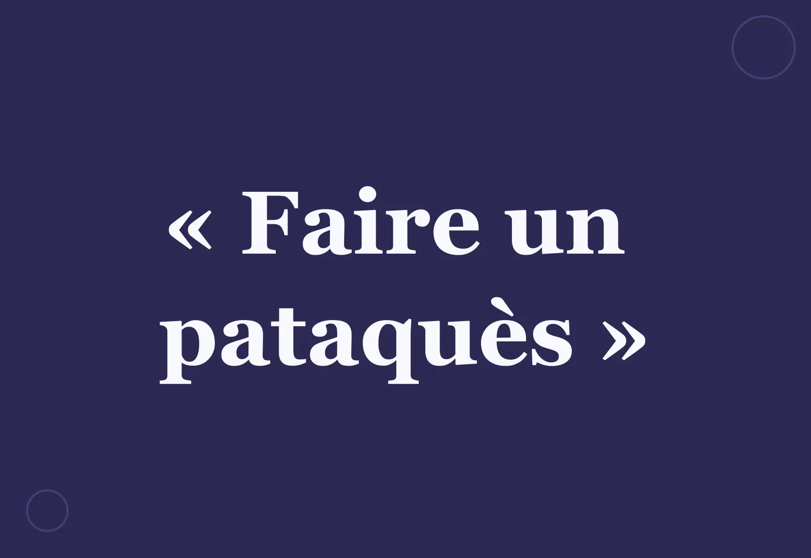 Quelle est l’origine de l’expression « faire un pataquès » ?