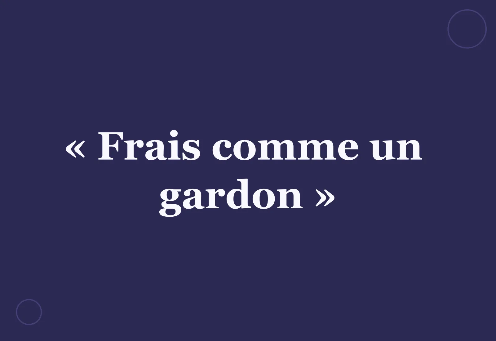Pourquoi dit-on « frais comme un gardon » ?