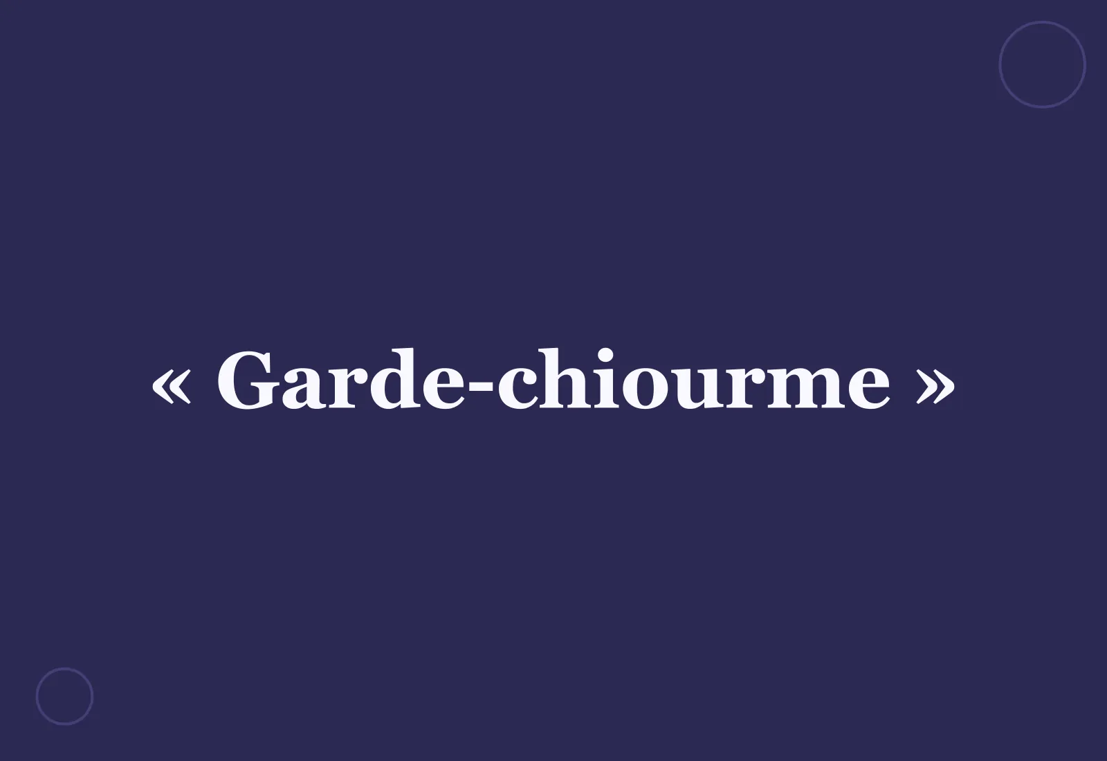 Quelle est l’origine de « garde-chiourme » ?