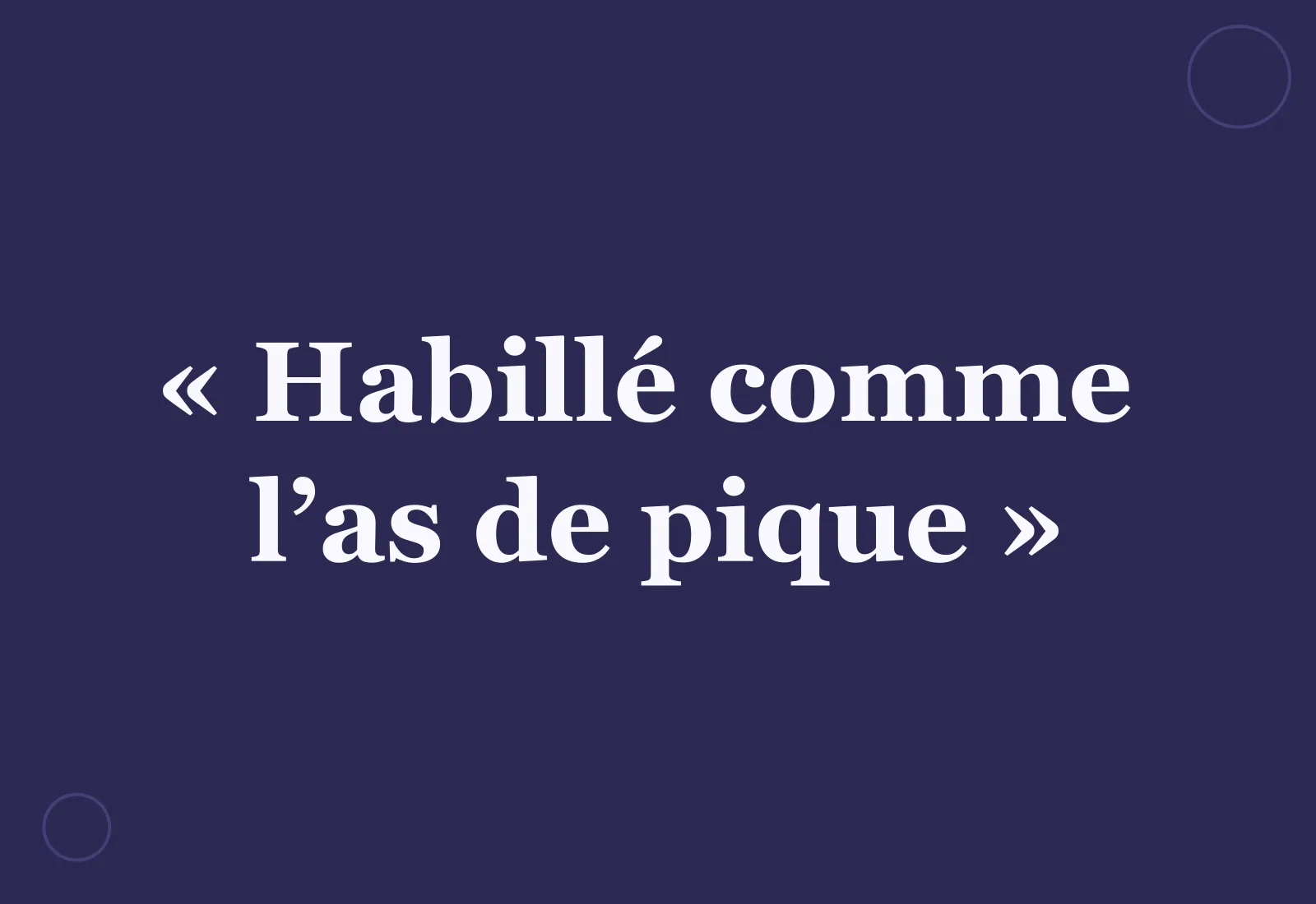 D’où vient l’expression « habillé comme l’as de pique » ?