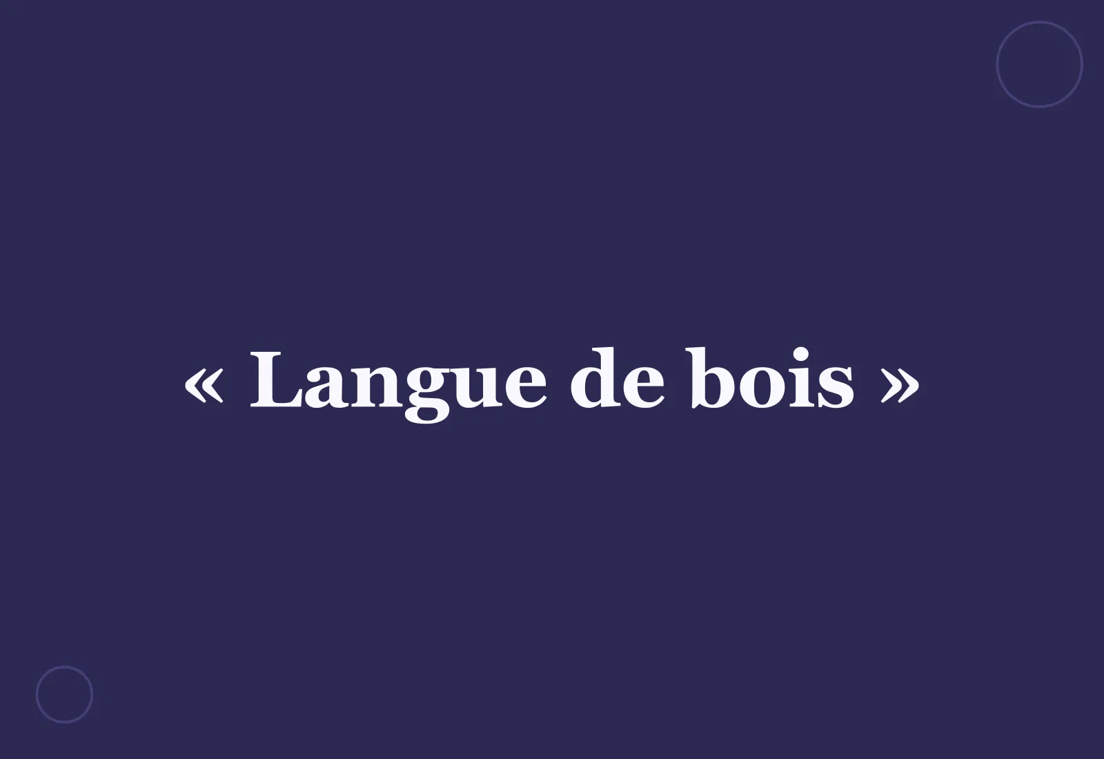 Pourquoi dit-on une « langue de bois » ?
