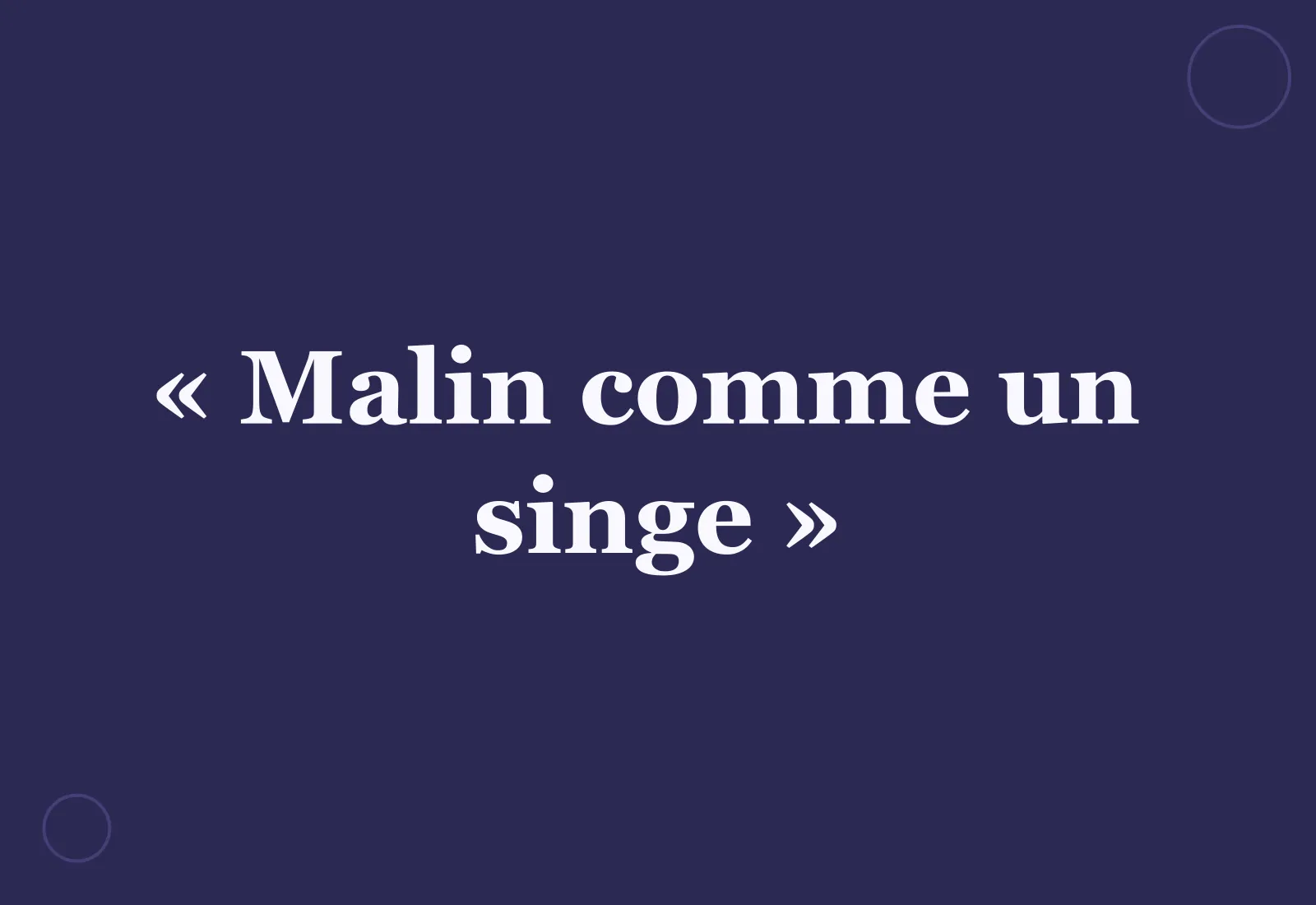 Pourquoi dit-on « malin comme un singe » ?
