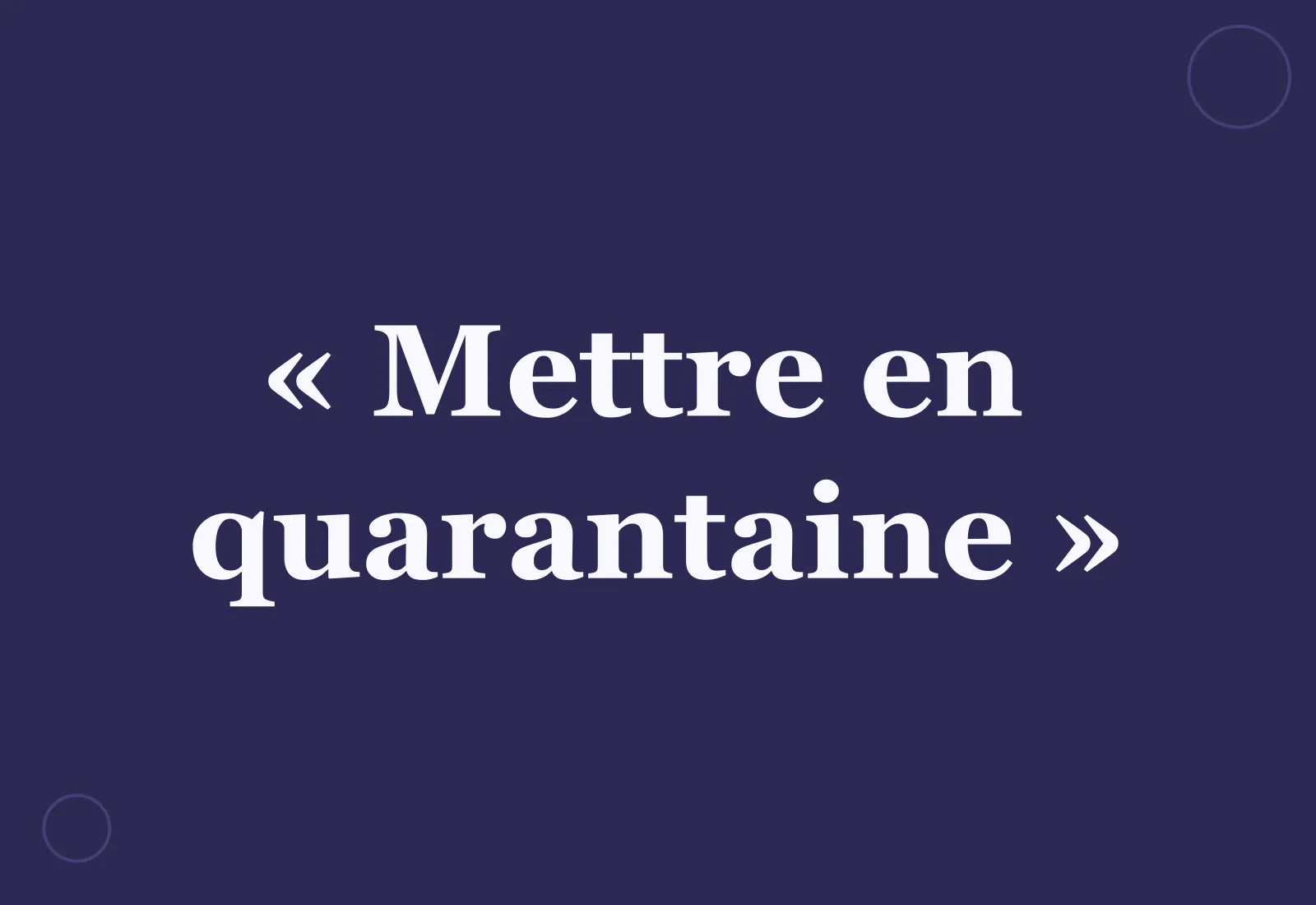 D’où vient l’expression « mettre en quarantaine » ?