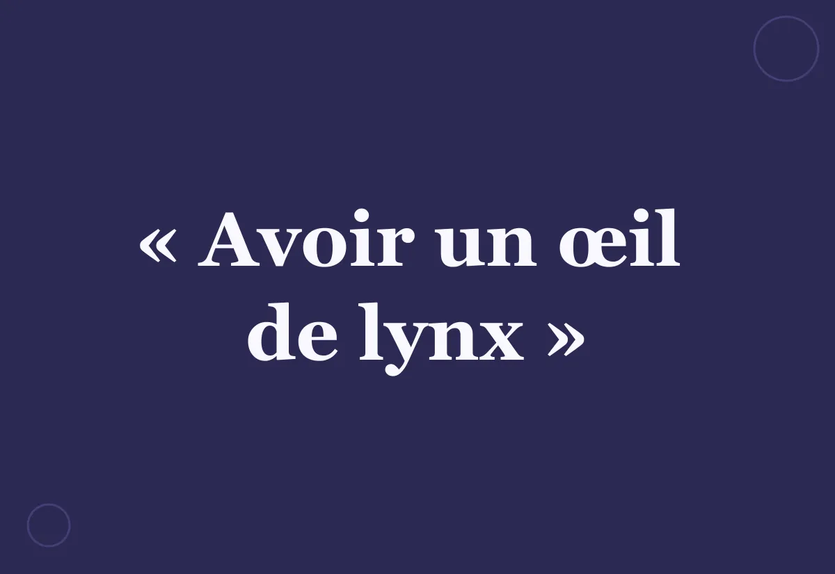 D’où vient l’expression « avoir un œil de lynx » ?
