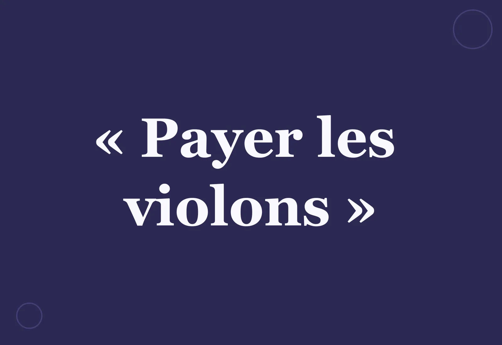 D’où vient l’expression « payer les violons » ?