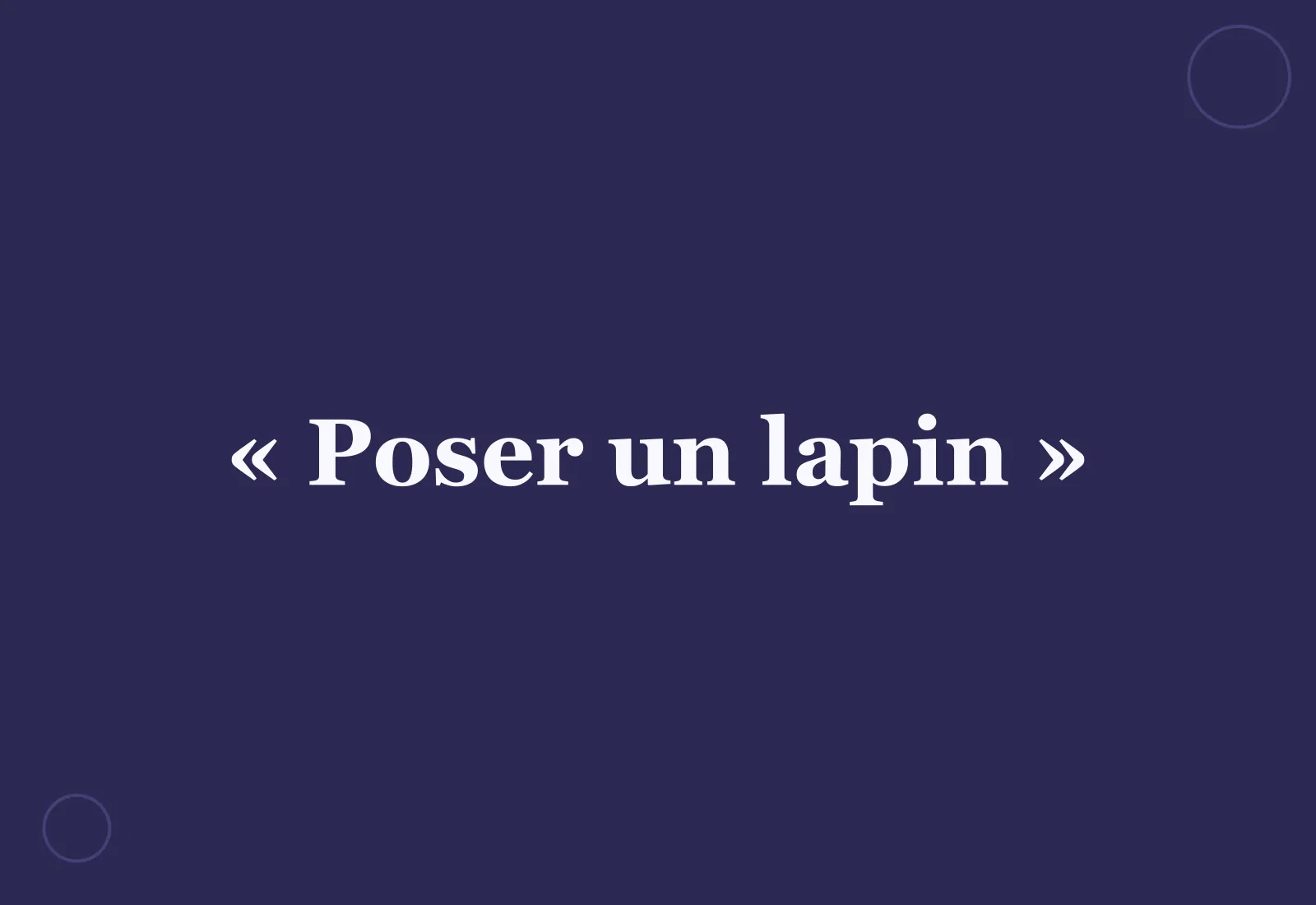 Pourquoi dit-on « poser un lapin » ?