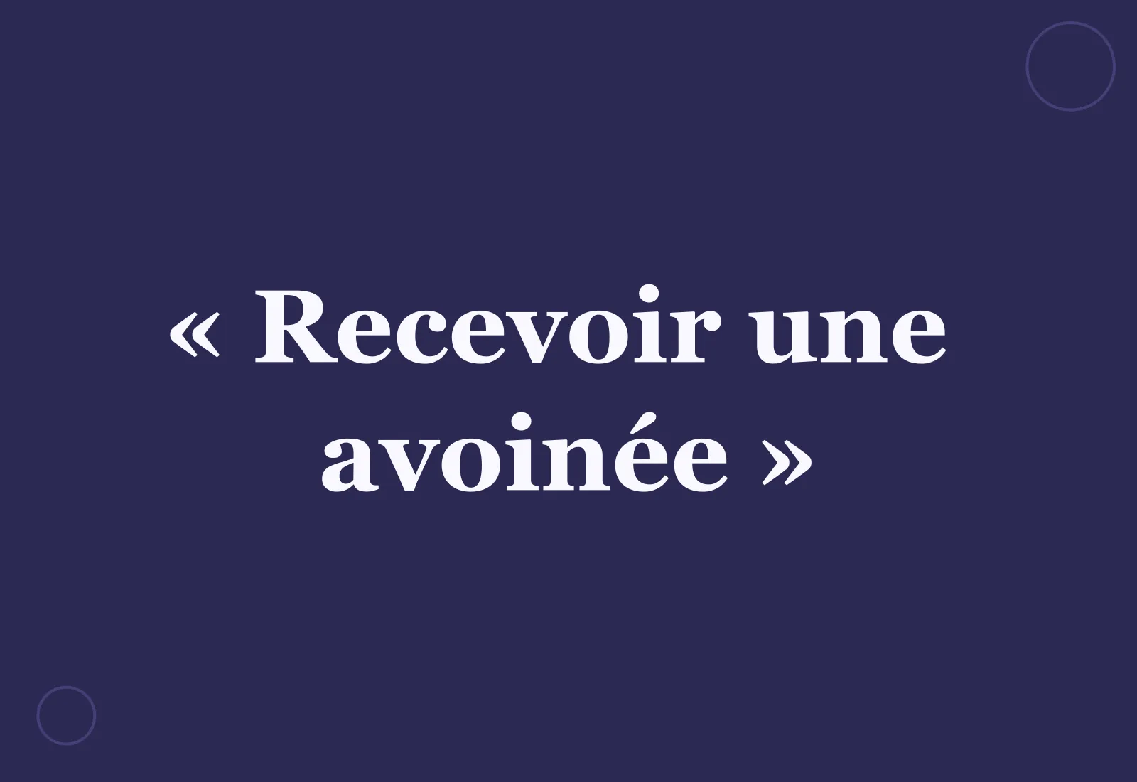 Quelle est l’origine de l’expression « recevoir une avoinée » ?