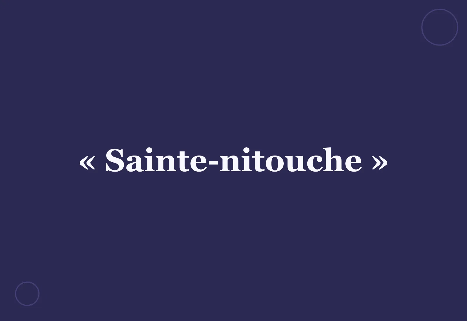 Pourquoi parle-t-on d’une « sainte-nitouche » ?