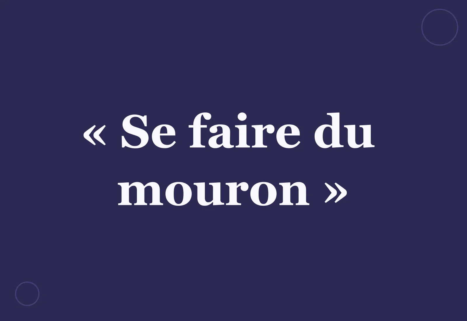 Quelle est l’origine de l’expression « se faire du mouron » ?