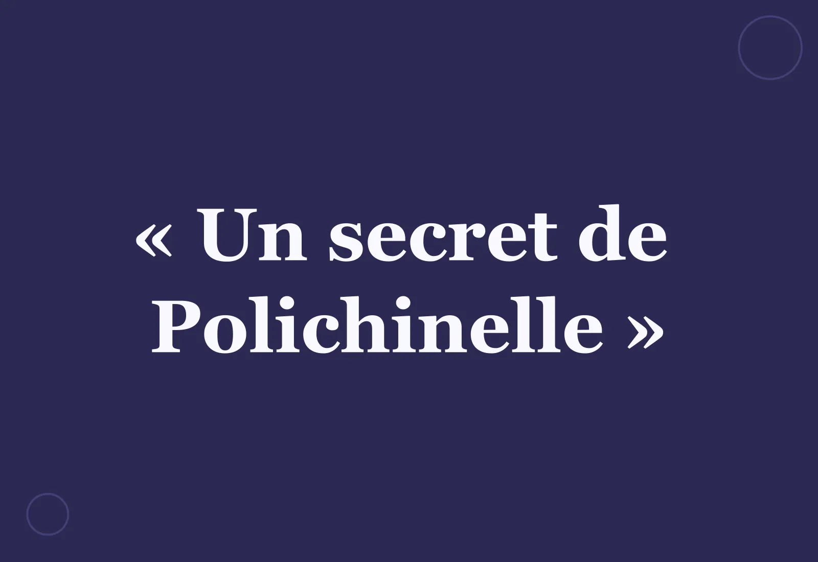 D’où vient l’expression « un secret de Polichinelle » ?