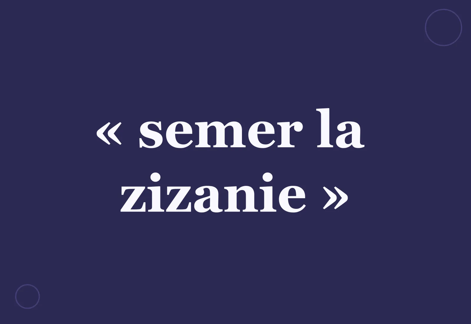 Semer la zizanie : quelle est l'origine de cette expression intrigante ?