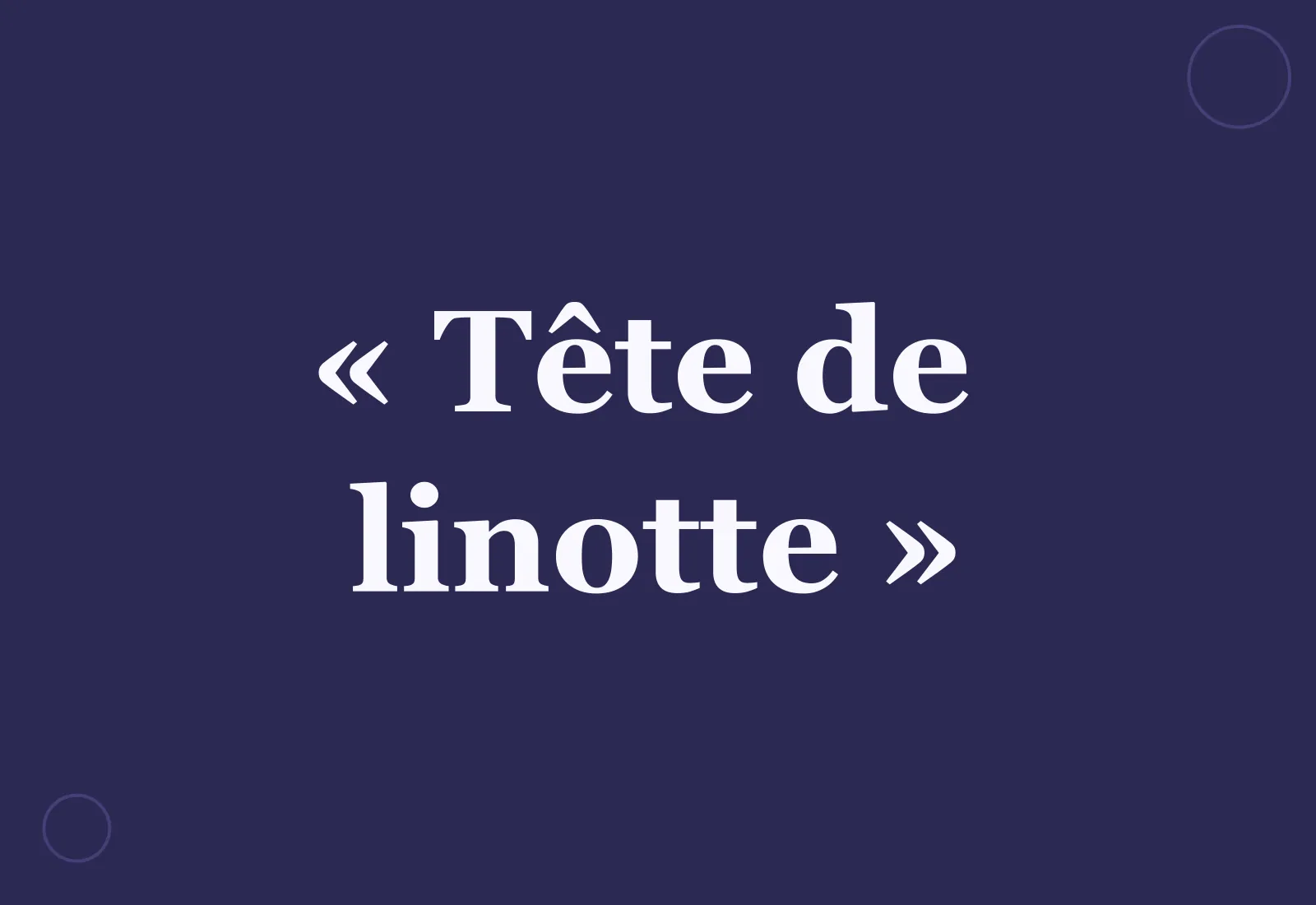 D’où vient l’expression « tête de linotte » ?