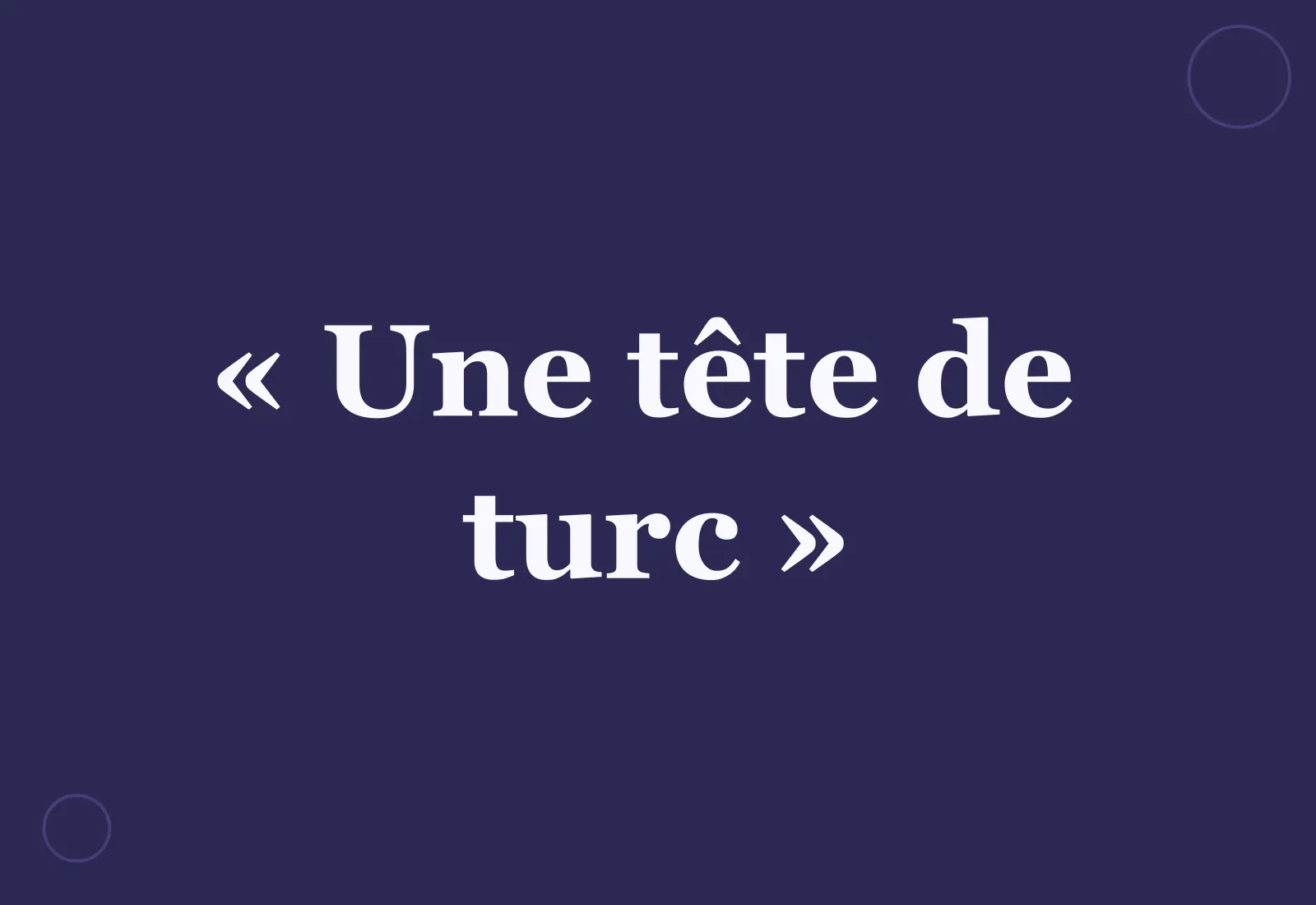 Pourquoi dit-on « une tête de Turc » ?
