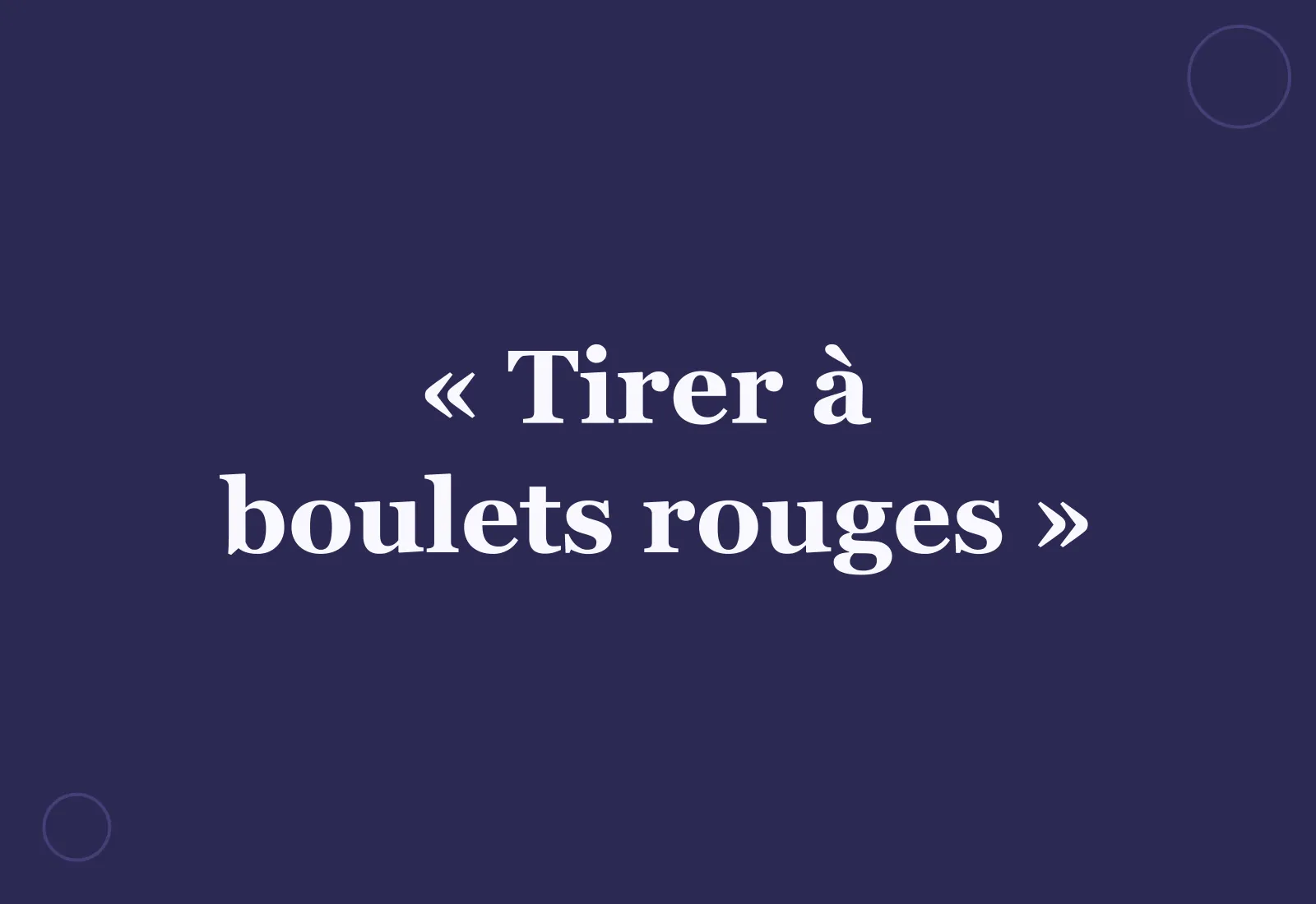 Quelle est l’origine de l’expression « tirer à boulets rouges » ?