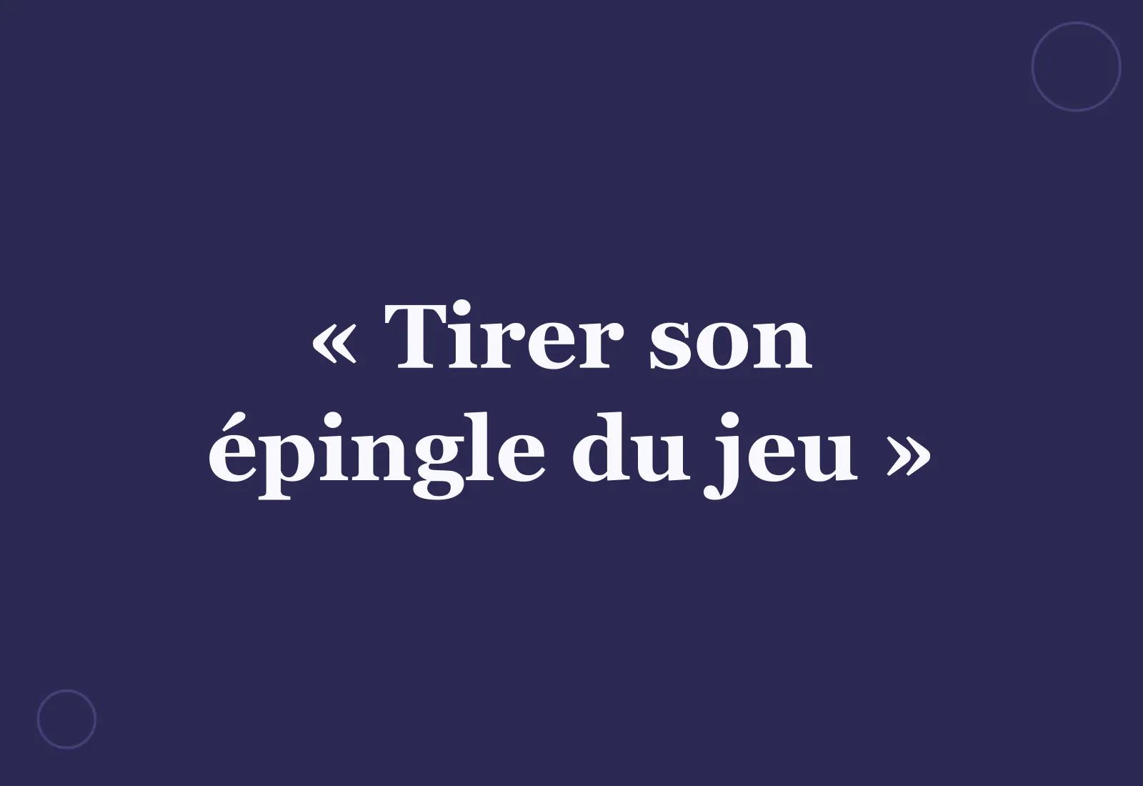 Pourquoi dit-on « tirer son épingle du jeu » ?