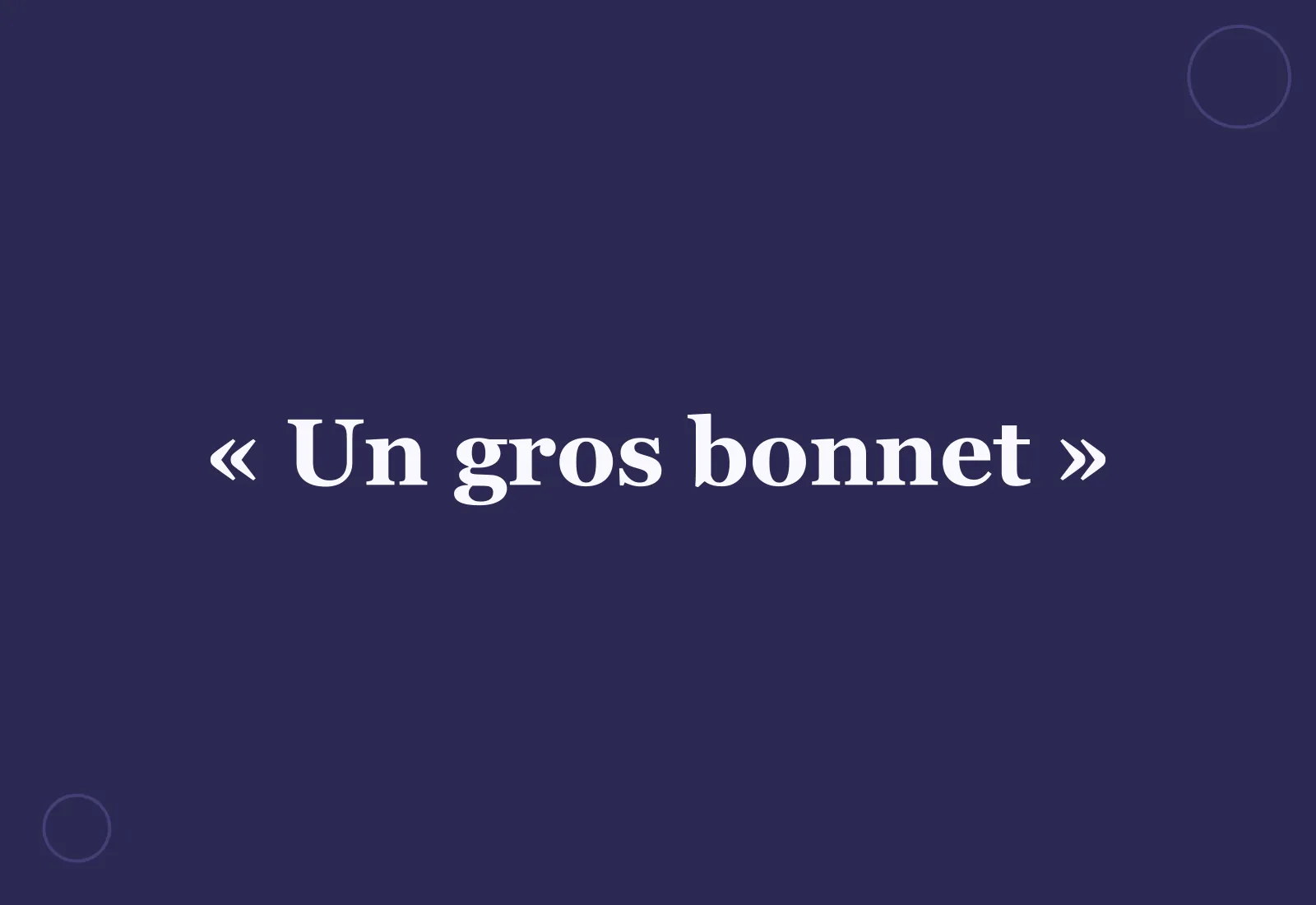 Pourquoi dit-on « un gros bonnet » ?