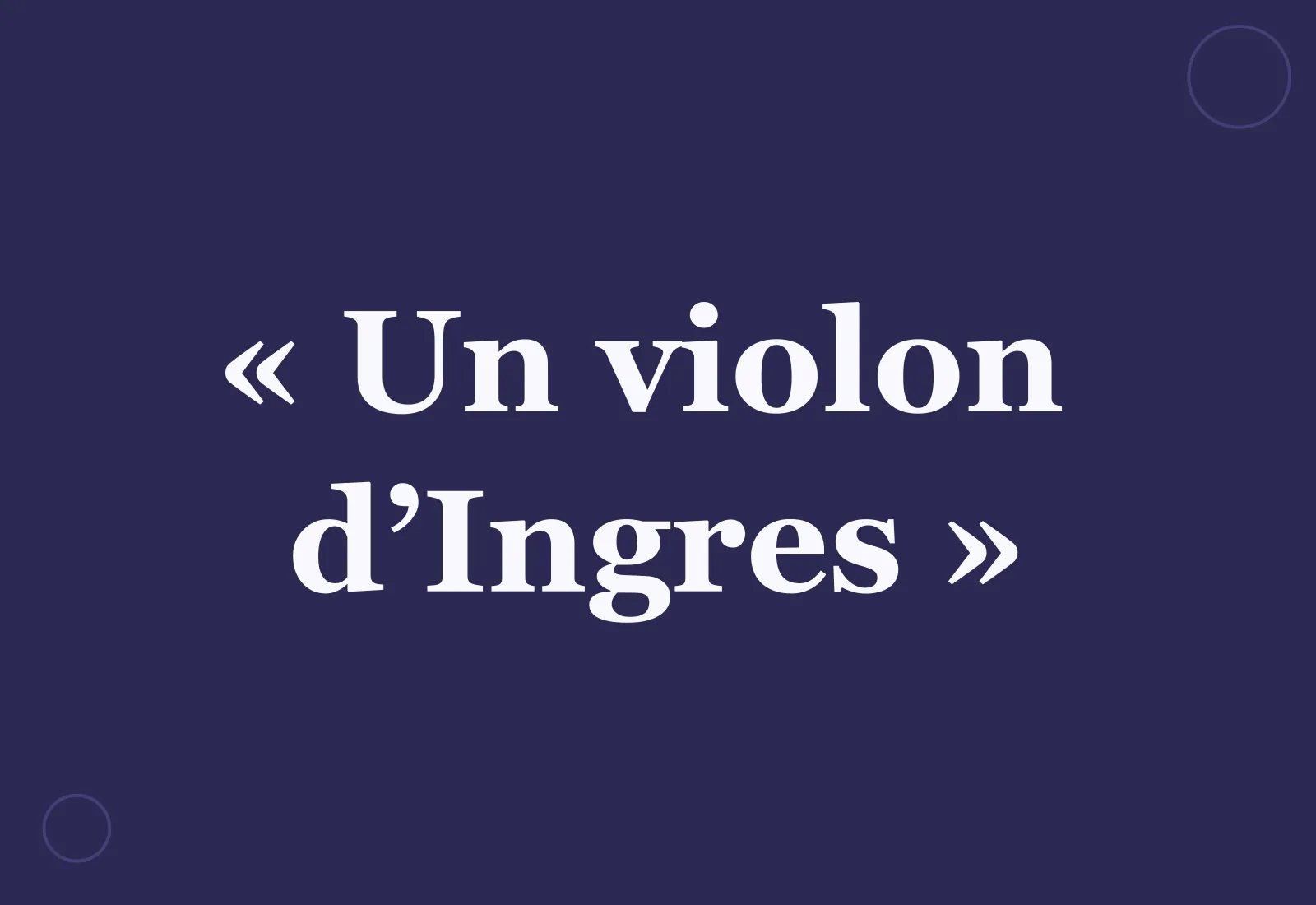 Pourquoi dit-on « un violon d’Ingres » ?