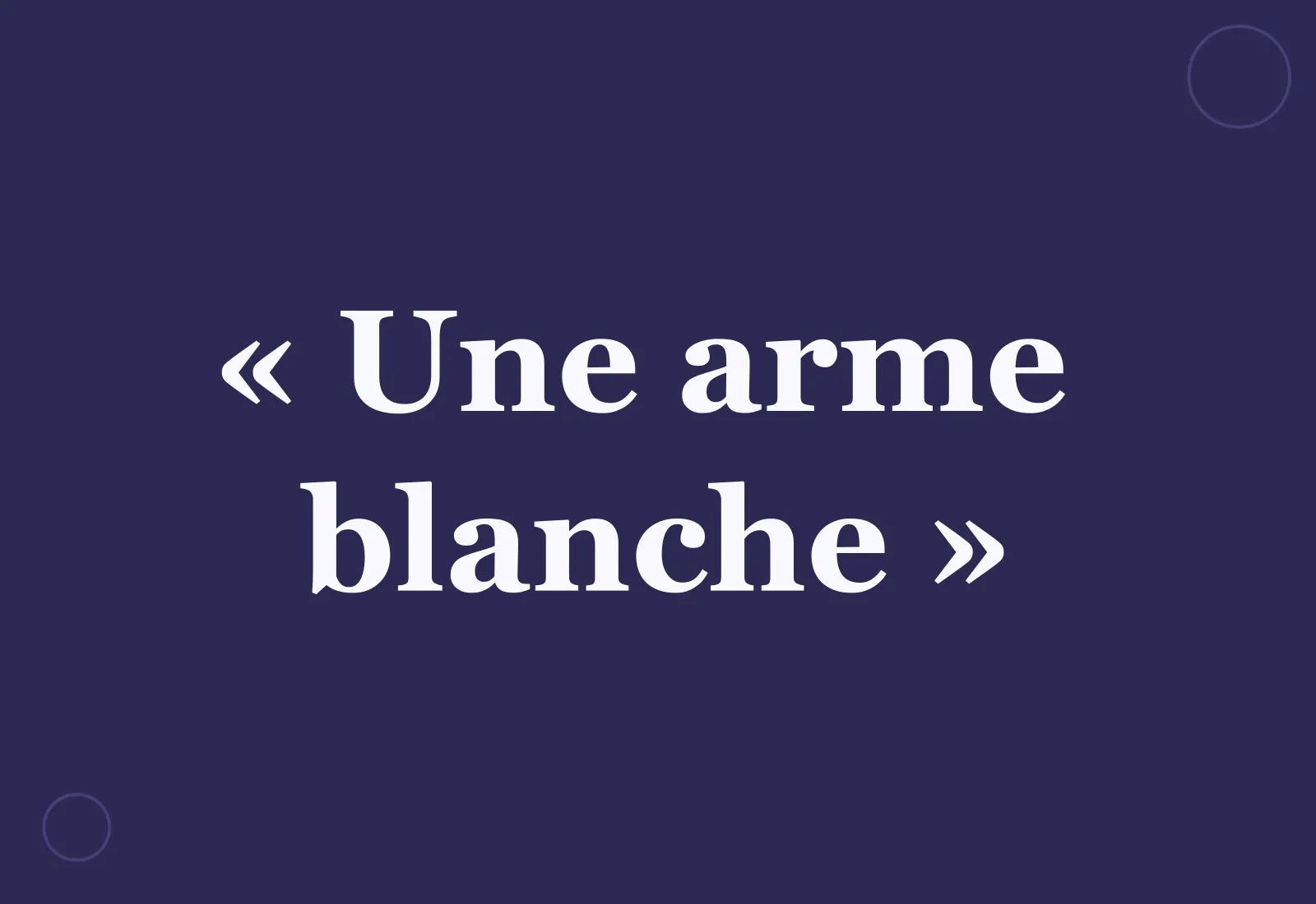 Pourquoi dit-on « une arme blanche » ?