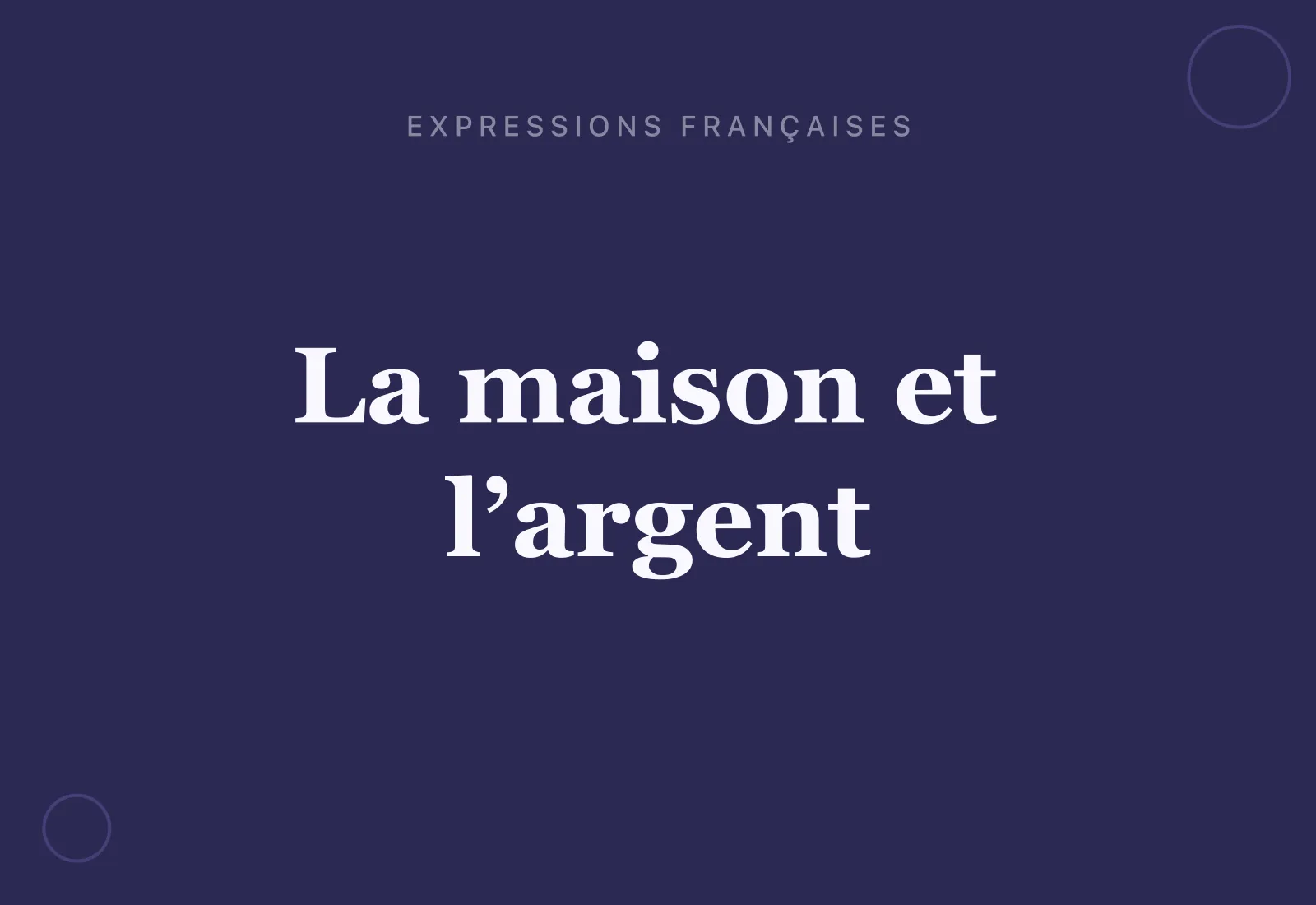 Les expressions françaises de la maison, de la table et de l’argent