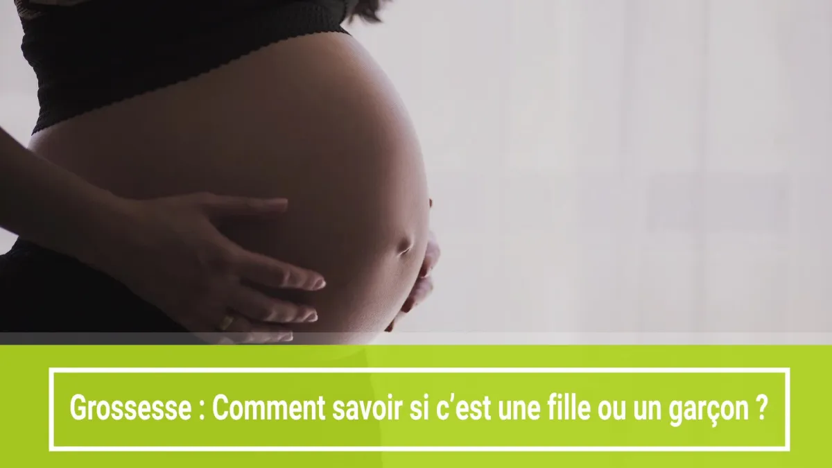 Grossesse : Comment savoir si c'est une fille ou un garçon ?