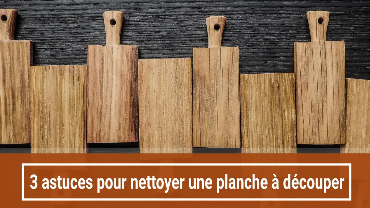 3 astuces pour nettoyer une planche à découper