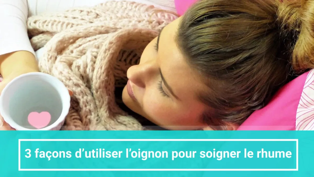 3 façons d’utiliser l’oignon pour soigner le rhume